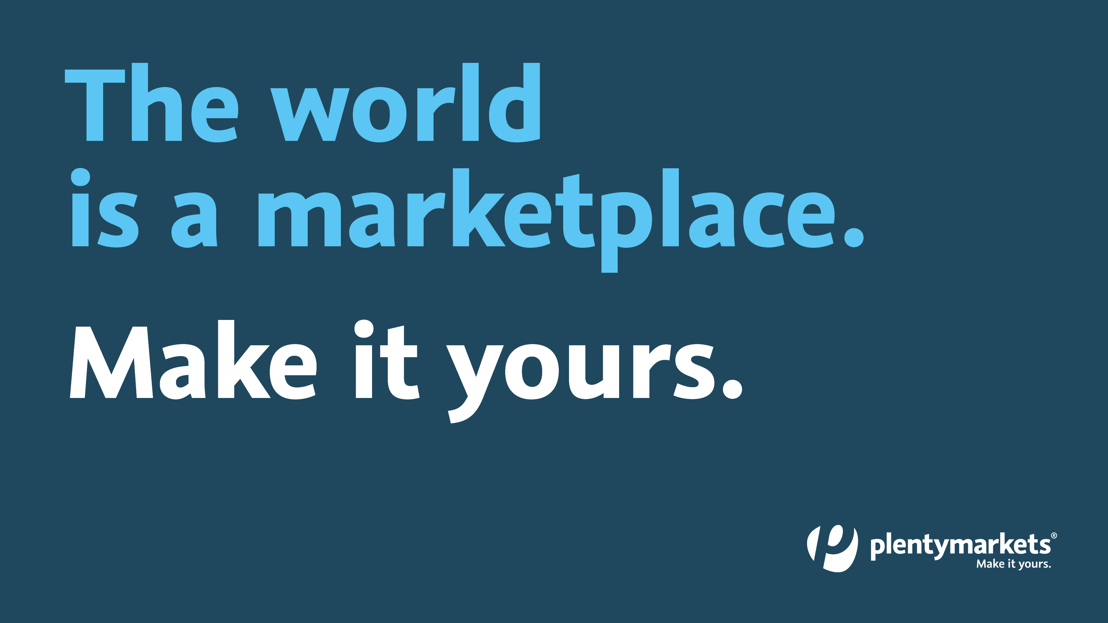 plentymarktes tagline: "The world is a marketplace. Make it yours."